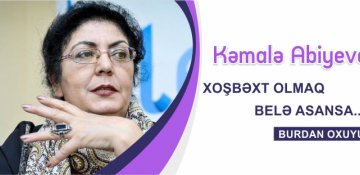 Xoşbəxt olmaq belə asansa - Kamalə Abiyeva yazır